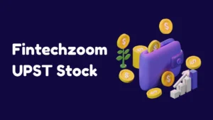 Fintechzoom UPST Stock.